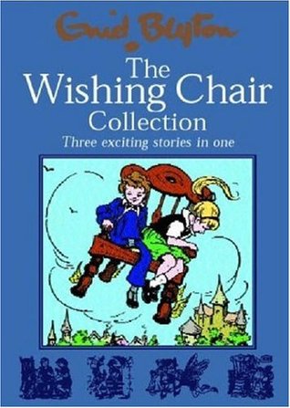 The Wishing Chair Collection: Three Exciting Stories in One.  The adventures of the Wishing Chair, The Wishing Chair Again, More Wishing Chair Tales (Enid Blyton)