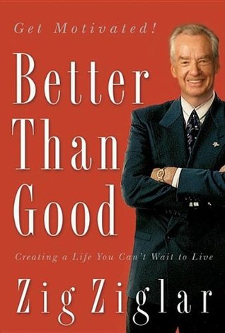 Better Than Good: Creating a Life You Can't Wait to Live