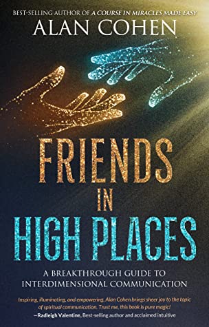 Friends in High Places: A Breakthrough Guide to Interdimensional Communication