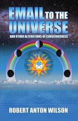 Email to the Universe and Other Alterations of Consciousness
