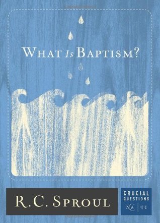 What Is Baptism? (Crucial Questions, #11)