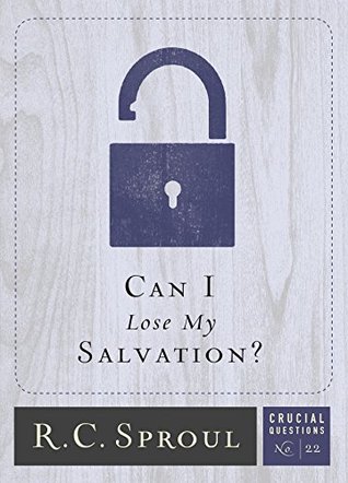 Can I Lose My Salvation? (Crucial Questions, #22)