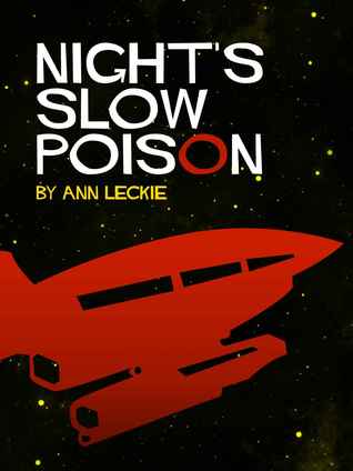 Night's Slow Poison (Imperial Radch #0.5)