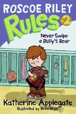 Never Swipe a Bully's Bear (Roscoe Riley Rules, #2)