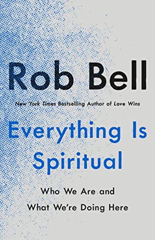 Everything Is Spiritual: Who We Are and What We're Doing Here