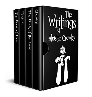 The Writings of Aleister Crowley (Annotated): The Book of Lies, The Book of the Law, Magick and Cocaine