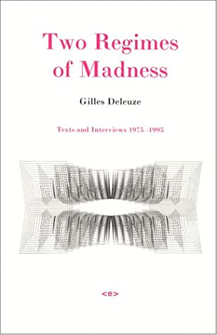 Two Regimes of Madness: Texts and Interviews 1975-1995