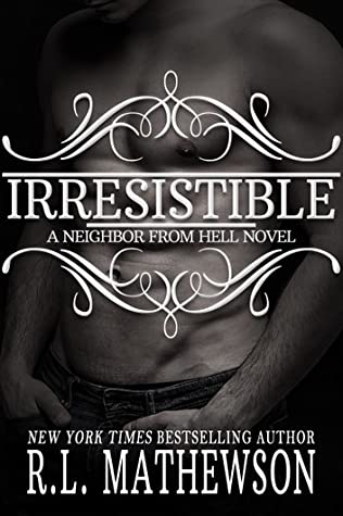 Irresistible (Neighbor from Hell, #11)