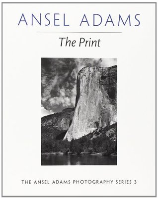 The Print (Ansel Adams Photography, #3)