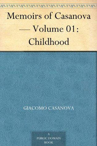 Memoirs of Casanova - Volume 01 of 30: Childhood