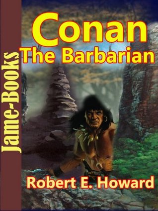 Conan The Barbarian : 20 Adventure Tales of Conan (The Hour Of the Dragon, Queen Of the Black Coast, The Shadow of the Vulture, A Witch Shall Be Born, The Tower of the Elephant, And More!)