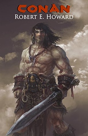 Conan: The Collected Adventures of the World's Fiercest Barbarian (Illustrated)