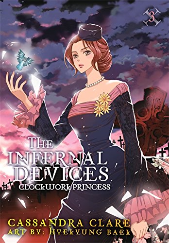 The Infernal Devices: Clockwork Princess (The Infernal Devices: Manga, #3)