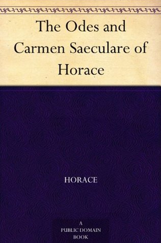 The Odes and Carmen Saeculare of Horace