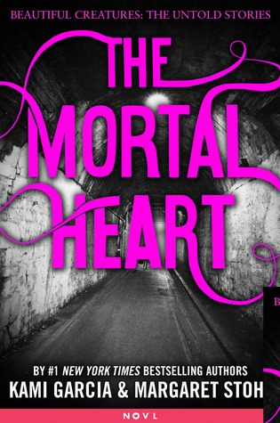 The Mortal Heart (Beautiful Creatures: The Untold Stories, #1)