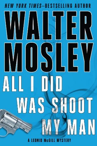 All I Did Was Shoot My Man (Leonid McGill, #4)