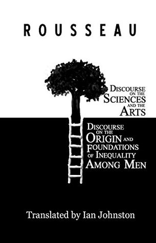 Discourse on the Sciences and the Arts and Discourse on the Origin and Foundations of Inequality Among Men