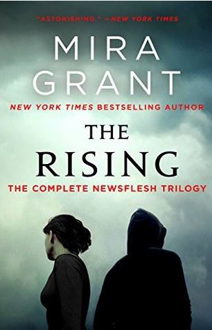 The Rising: The Newsflesh Trilogy