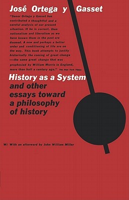 History as a System and other Essays Toward a Philosophy of History