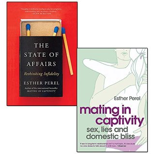 The State of Affairs Rethinking Infidelity / Mating In Captivity 2 Books