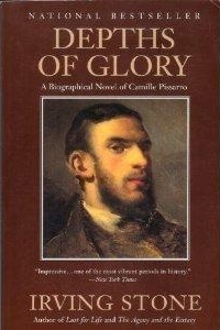 Depths of Glory: A Biographical Novel of Camille Pissarro