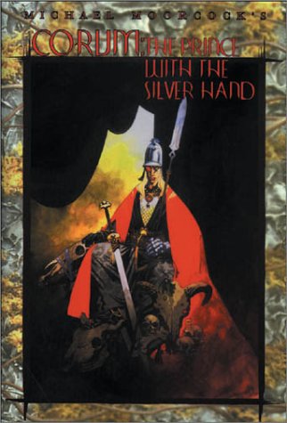 Corum: The Prince with the Silver Hand (Eternal Champion, #12)