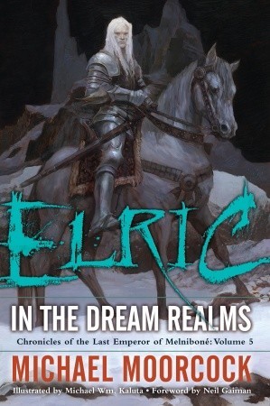 Elric in the Dream Realms (Chronicles of the Last Emperor of Melniboné, #5)