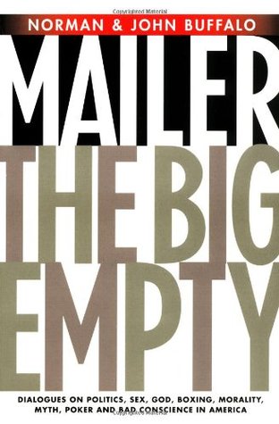 The Big Empty: Dialogues on Politics, Sex, God, Boxing, Morality, Myth, Poker & Bad Conscience in America