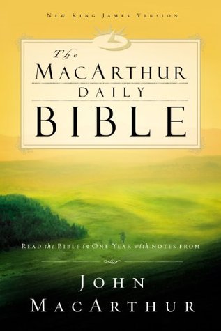 The MacArthur Daily Bible: Read through the Bible in one year, with notes from John MacArthur, NKJV