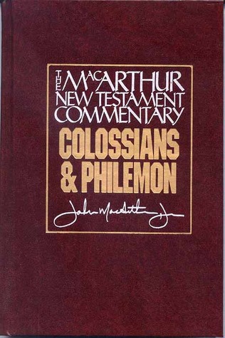 Colossians and Philemon: New Testament Commentary (MacArthur New Testament Commentary Serie)