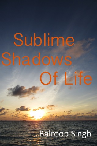 Sublime Shadows Of Life