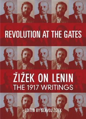 Revolution at the Gates: Zizek on Lenin: The 1917 Writings