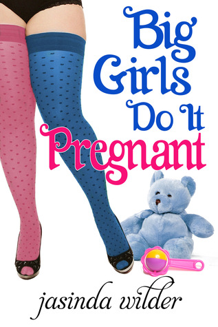 Big Girls Do It Pregnant (Big Girls Do It, #10)