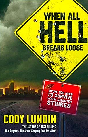 When All Hell Breaks Loose: Stuff You Need to Survive When Disaster Strikes