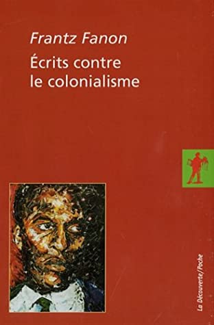 Ecrits contre le colonialisme (Coffret en 2 volumes : Les damnés de la terre ; Pour la révolution africaine)