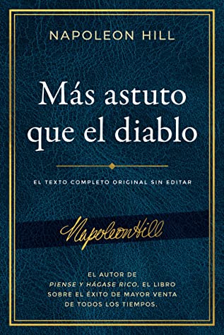 Más astuto que el diablo (Outwitting the Devil): El texto completo original sin editar; El autor de Piense y hágase rico, el libro sobre el éxito de mayor ... Napoleon Hill Foundation)