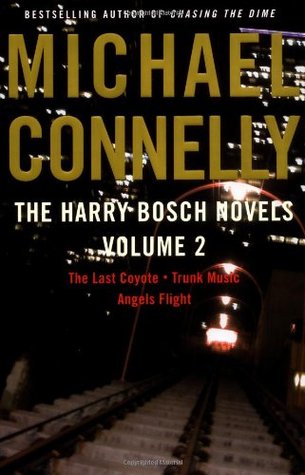 The Harry Bosch Novels, Volume 2: The Last Coyote / Trunk Music / Angels Flight (Harry Bosch, #4-6)