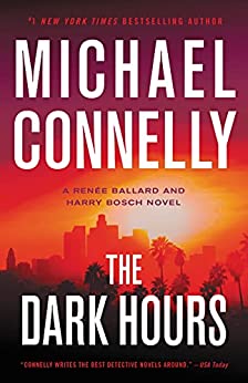 The Dark Hours (Renée Ballard, #4; Harry Bosch Universe, #35)