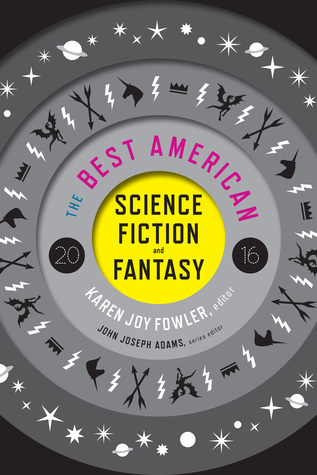 The Best American Science Fiction and Fantasy, 2016