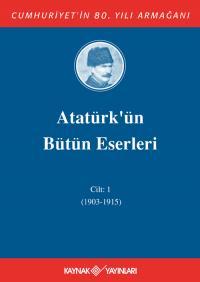 Atatürk'ün Bütün Eserleri 1. Cilt (1903-1915)