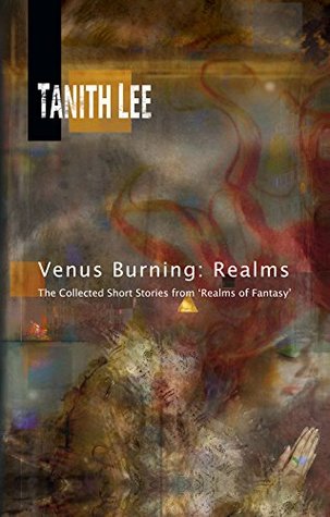 Venus Burning: Realms: The Collected Short Stories from ‘Realms of Fantasy’