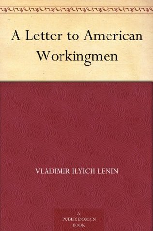 A Letter to American Workingmen: From the Socialist Soviet Republic of Russia (1918)