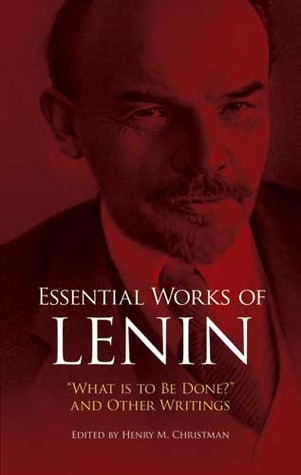 Essential Works of Lenin: "What Is to Be Done?" and Other Writings