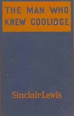 The Man Who Knew Coolidge: Being the Soul of Lowell Schmaltz, Constructive and Nordic Citizen