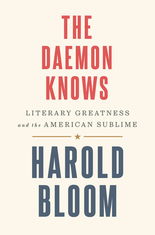 The Daemon Knows: Literary Greatness and the American Sublime