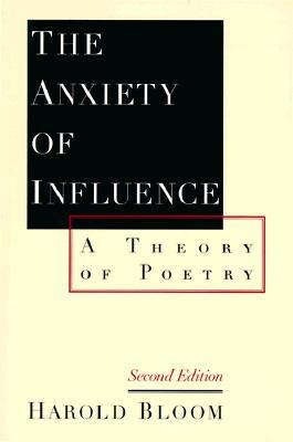 The Anxiety of Influence: A Theory of Poetry