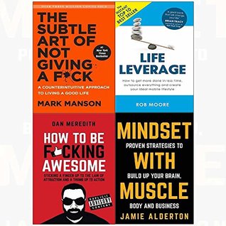 4 Books Collection: The Subtle Art of Not Giving a F*ck, Life Leverage, How to be F*cking Awesome, Mindset with Muscle