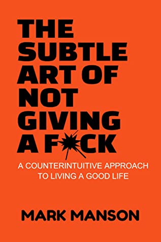 The Subtle Art of Not Giving a Fuck