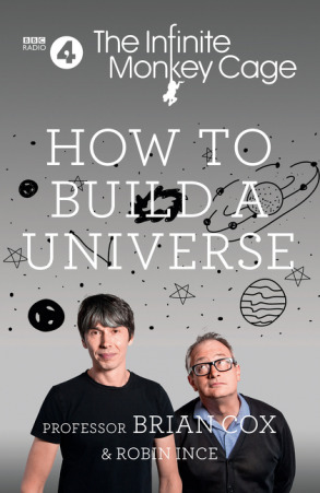 How to Build a Universe: An Infinite Monkey Cage Adventure