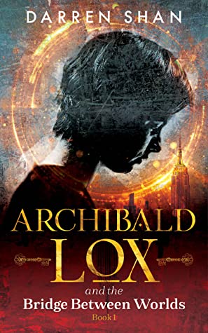 Archibald Lox and the Bridge Between Worlds (Archibald Lox, #1)